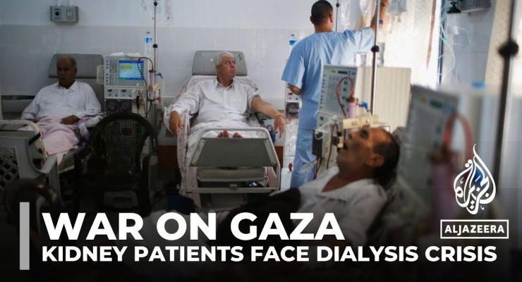 Gaza: The uncertain Fate of Patients needing Life-Saving Dialysis Treatment