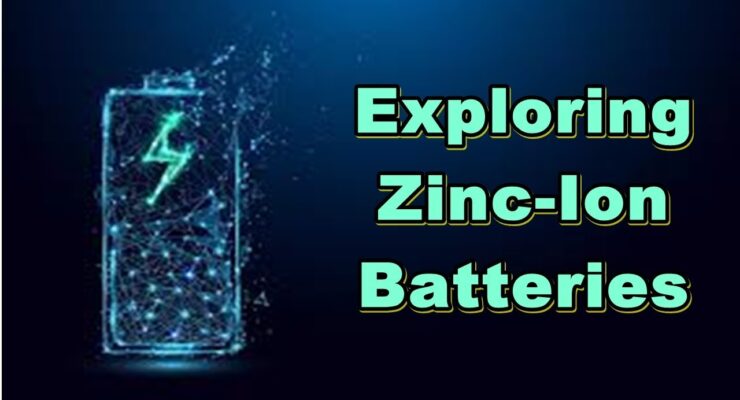 How Zinc-Ion Batteries may solve our Renewable Energy Storage Problem